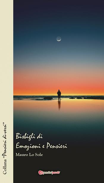 Bisbigli di emozioni e pensieri - Mauro Lo Sole - Libro PensieriParole 2019, Pensieri di-versi | Libraccio.it