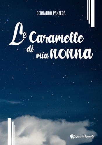Le caramelle di mia nonna - Bernardo Panzeca - Libro PensieriParole 2021 | Libraccio.it
