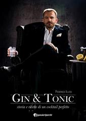 Gin & tonic. Storia e ricette di un cocktail perfetto