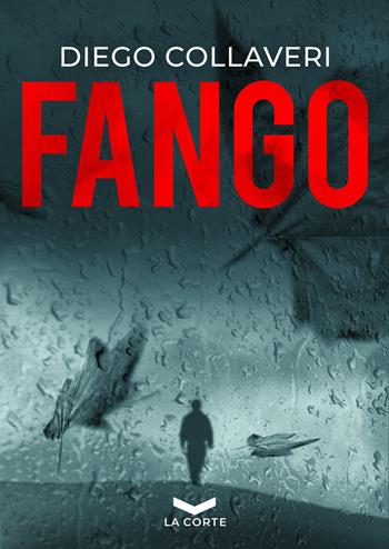 Fango - Diego Collaveri - Libro La Corte Editore 2021, Underground | Libraccio.it