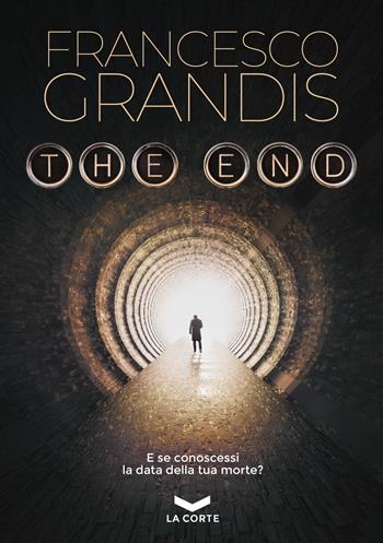 The end - Francesco Grandis - Libro La Corte Editore 2021, Labyrinth | Libraccio.it