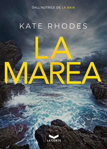 La marea - Kate Rhodes - Libro La Corte Editore 2020, Underground | Libraccio.it