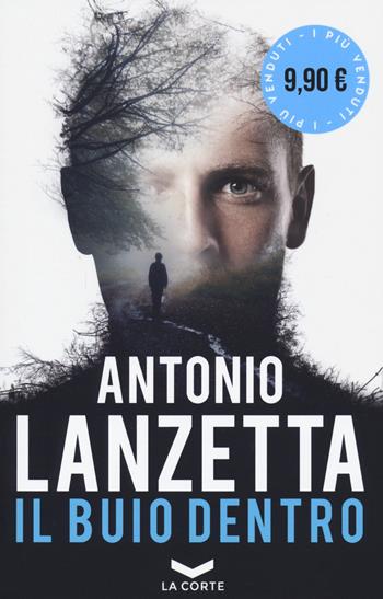 Il buio dentro - Antonio Lanzetta - Libro La Corte Editore 2021 | Libraccio.it