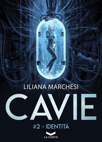 Identità. Cavie. Vol. 2 - Liliana Marchesi - Libro La Corte Editore 2020, Labyrinth | Libraccio.it