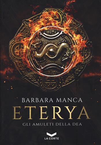 Gli amuleti della dea. Eterya. Vol. 1 - Barbara Manca - Libro La Corte Editore 2022, Labyrinth | Libraccio.it