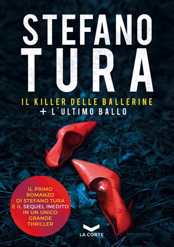 Il killer delle ballerine-L'ultimo ballo - Stefano Tura - Libro La Corte Editore 2021, Underground | Libraccio.it