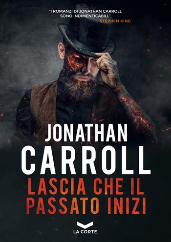 Lascia che il passato inizi - Jonathan Carroll - Libro La Corte Editore 2022, Labyrinth | Libraccio.it