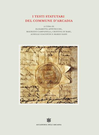 I testi statutari del commune d'Arcadia  - Libro Accademia dell'Arcadia 2021 | Libraccio.it