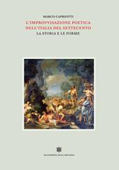 L'improvvisazione poetica nell'Italia del Settecento. Vol. 5: La storia e le forme