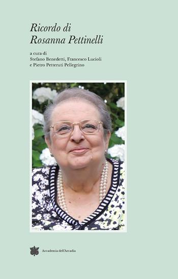 Ricordo di Rosanna Pettinelli  - Libro Accademia dell'Arcadia 2022 | Libraccio.it