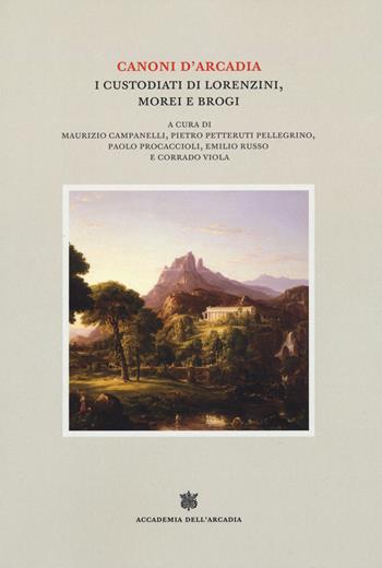 Canoni d'Arcadia. Vol. 2: I custodiati di Lorenzini, Morei e Brogi  - Libro Accademia dell'Arcadia 2023, Il Bosco Parrasio | Libraccio.it