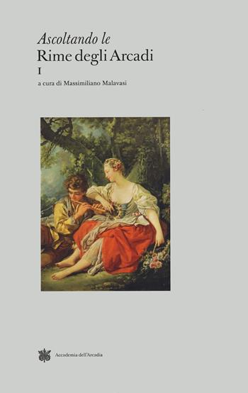 Ascoltando le rime degli Arcadi. Vol. 1  - Libro Accademia dell'Arcadia 2024 | Libraccio.it