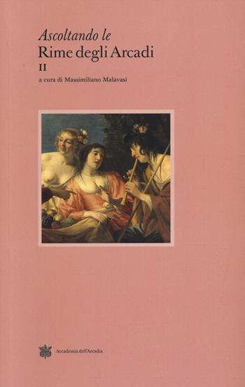 Ascoltando le rime degli arcadi. Vol. 2  - Libro Accademia dell'Arcadia 2025, Occasioni arcadiche | Libraccio.it