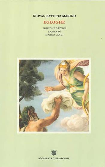 Giovan Battista Marino. Egloghe. Ediz. critica  - Libro Accademia dell'Arcadia 2025 | Libraccio.it