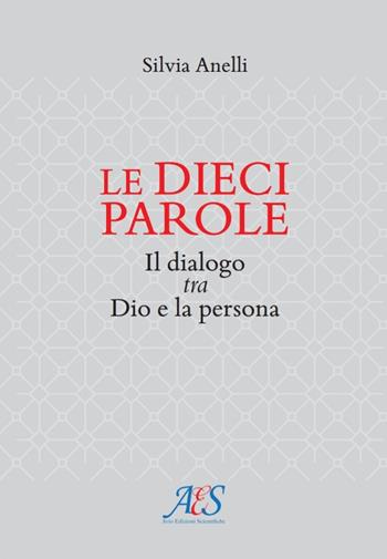 Le dieci parole. Il dialogo tra Dio e la persona - Silvia Anelli - Libro Avio Edizioni Scientifiche 2019 | Libraccio.it