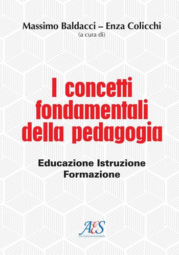 I concetti fondamentali della pedagogia. Educazione, istruzione, formazione  - Libro Avio Edizioni Scientifiche 2020, Pensare la scuola | Libraccio.it