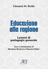 Educazione alla ragione. Lezioni di pedagogia generale. Ediz. ampliata