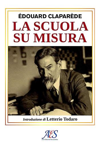 La scuola su misura - Édouard Claparède - Libro Avio Edizioni Scientifiche 2022 | Libraccio.it