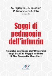 Saggi di pedagogia dell'infanzia. Ricerche promosse dall’Università degli Studi di Foggia in onore di Sira Serenella Macchietti