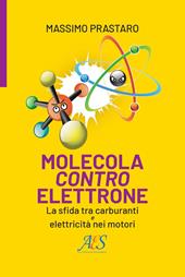 Molecola contro elettrone. La sfida tra carburanti e elettricità nei motori