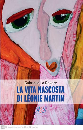 La vita nascosta di Léonie Martin - Gabriella La Rovere - Libro Avio Edizioni Scientifiche 2024, Vivere la disabilità | Libraccio.it