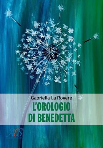 L'orologio di Benedetta - Gabriella La Rovere - Libro Avio Edizioni Scientifiche 2025 | Libraccio.it
