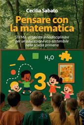 Pensare con la matematica. Sti2ma: proposta interdisciplinare per un’educazione eco-sostenibile nella scuola primaria