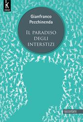 Il paradiso degli interstizi. Nuova ediz.