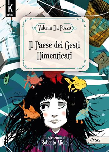 Il paese dei gesti dimenticati. Ediz. illustrata - Valeria Da Pozzo - Libro Inknot 2022, Artax | Libraccio.it