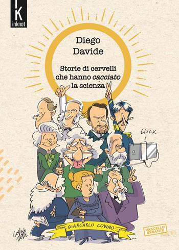 Storie di cervelli che hanno cacciato la scienza - Diego Davide - Libro Inknot 2022, Vascello errante | Libraccio.it