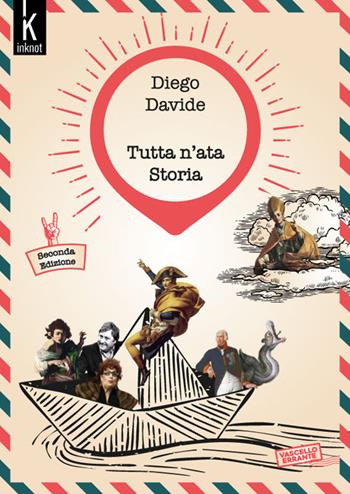 Tutta n’ata storia. Nuova ediz. - Diego Davide - Libro Inknot 2023, Vascello errante | Libraccio.it