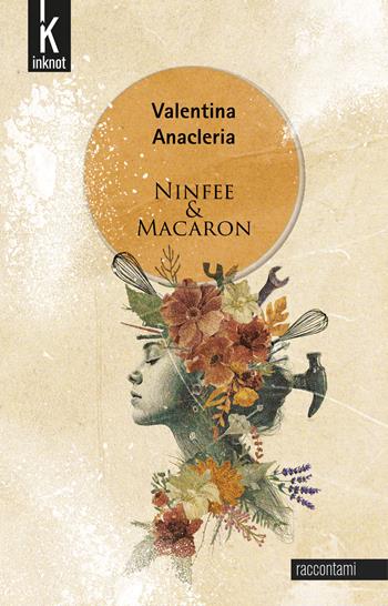 Ninfee & Macaron - Valentina Anacleria - Libro Inknot 2026, Raccontami | Libraccio.it