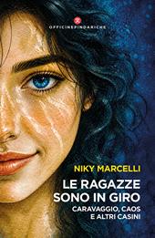 Le ragazze sono in giro. Caravaggio, caos e altri casini