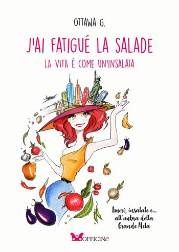 J’ai fatigué la salade. La vita è come un’insalata - Ottawa G. - Libro Officine Pindariche 2019, Topi di penna | Libraccio.it