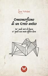 Omeomorfismo di un Greco antico. De' modi vari di figura co' quali essa muta eppure dura. Ediz. integrale