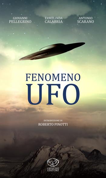 Fenomeno UFO - Giovanni Pellegrino, Ermelinda Calabria, Antonio Scarano - Libro Officine Pindariche 2020, Jupiter | Libraccio.it