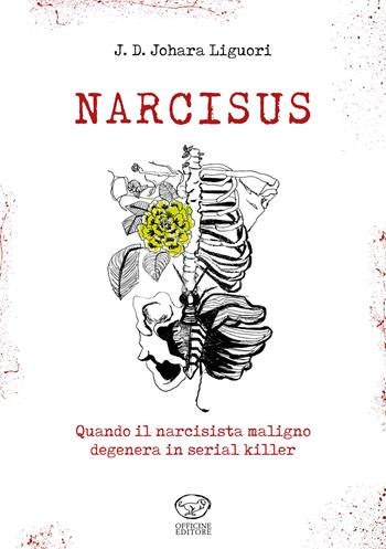 Narcisus. Quando il narcisista maligno degenera in serial killer - J. D. Johara Liguori - Libro Officine Pindariche 2020, Jupiter | Libraccio.it