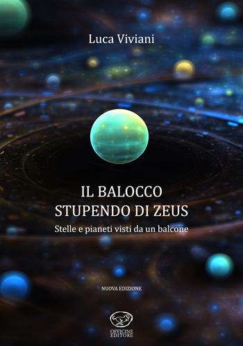 Il balocco stupendo di Zeus. Stelle e pianeti visti da un balcone - Luca Viviani - Libro Officine Pindariche 2020, Jupiter | Libraccio.it