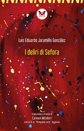 I deliri di Sefora. Testo spagnolo a fronte. Ediz. bilingue - Luis Eduardo Jaramillo González - Libro Officine Pindariche 2022, Nanami | Libraccio.it