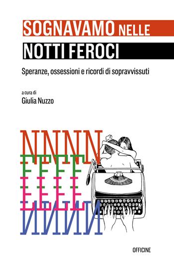 Sognavamo nelle notti feroci. Speranze, ossessioni e ricordi di sopravvissuti. Ediz. italiana e spagnola. Con CD-ROM  - Libro Officine Pindariche 2022 | Libraccio.it