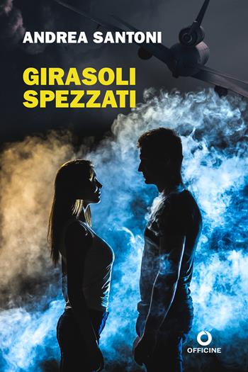 Girasoli spezzati - Andrea Santoni - Libro Officine Pindariche 2022, Trame narrative | Libraccio.it