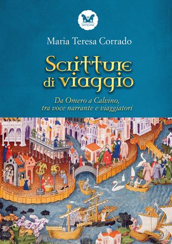 Scritture di viaggio. Da Omero a Calvino, tra voce narrante e viaggiatori - Maria Teresa Corrado - Libro Officine Pindariche 2022, Jupiter | Libraccio.it