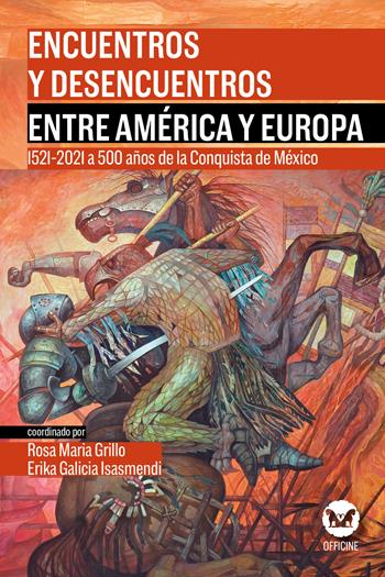 Encuentros y desencuentros entre América y Europa. 1521-2021 a 500 años de la Conquista de México. Con CD-ROM  - Libro Officine Pindariche 2022 | Libraccio.it