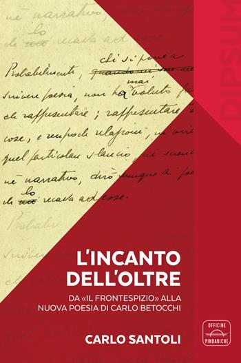 L'incanto dell'Oltre. Da «Il Frontespizio» alla nuova poesia di Carlo Betocchi - Carlo Santoli - Libro Officine Pindariche 2022, Biblioteca di studi e testi | Libraccio.it