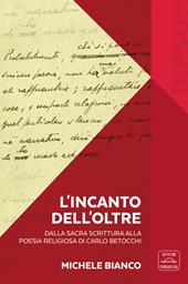 L'incanto dell’Oltre. Dalla Sacra Scrittura alla poesia religiosa di Carlo Betocchi. Con Libro in brossura: L'incanto dell'Oltre. Da «Il Frontespizio» alla nuova poesia di Carlo Betocchi