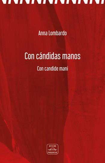 Con cándidas manos-Con candide mani - Anna Lombardo - Libro Officine Pindariche 2023, Nanami | Libraccio.it