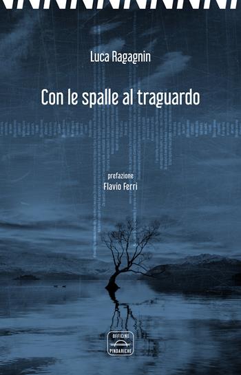 Con le spalle al traguardo. Scritture per musica. Ediz. multilingue - Luca Ragagnin - Libro Officine Pindariche 2024, Nanami | Libraccio.it