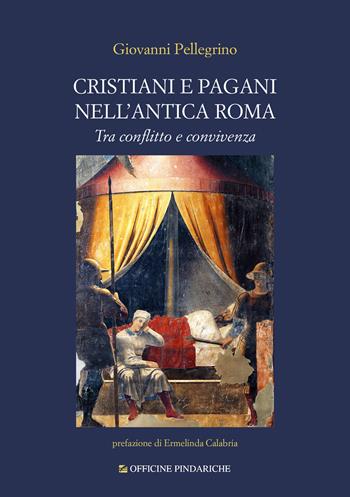 Cristiani e pagani nell'antica Roma. Tra conflitto e convivenza. Nuova ediz. - Giovanni Pellegrino - Libro Officine Pindariche 2025, La versione di Giove | Libraccio.it