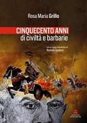 Cinquecento anni di civiltà e barbarie. Nuova ediz.