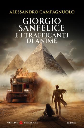 Giorgio Sanfelice e i trafficanti di anime. Nuova ediz. - Alessandro Campagnuolo - Libro Officine Pindariche 2025, Trame narrative | Libraccio.it